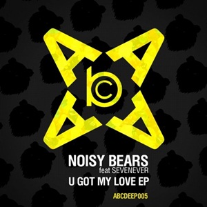 Noisy Bears Feat SevenEver-U Got My Love