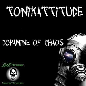 tonikattitude - Dopamine Of Chaos