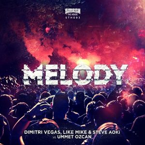 Dimitri Vegas And Like Mike And Steve Aoki And Ummet Ozcan-Melody