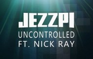Jezzpi feat. Nick Ray-Uncontrolled