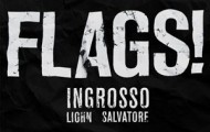 Sebastian Ingrosso, Salvatore Ganacci, Liohn-FLAGS!