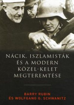 Barry Rubin-Nácik iszlamisták és a modern Közel-Kelet megteremtése