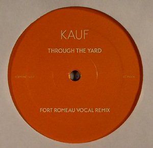 Kauf-Through the Yard (Fort Romeau Remixes)