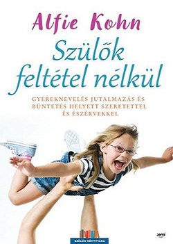 Alfie Kohn-Szülők feltétel nélkül