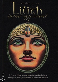 Birtalan Eszter-Lilith, Istennő vagy démon?