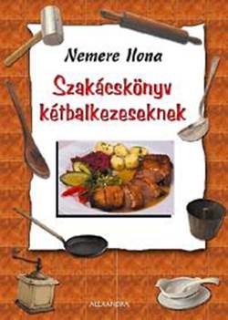 Nemere Ilona-Szakácskönyv kétbalkezeseknek