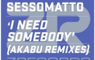 Sessomatto I Need Somebody (Akabu Remixes)
