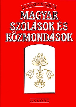 O. Nagy Gábor-Magyar szólások és közmondások