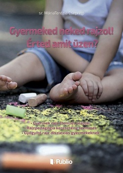 Sr. Maria Terez Csepregi-Gyermeked neked rajzol! Érted amit üzen?