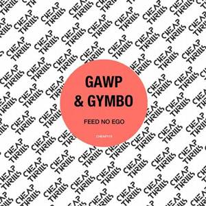 GAWP and Gymbo-Feed No Ego