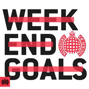 Ministry of Sound: Weekend Goals