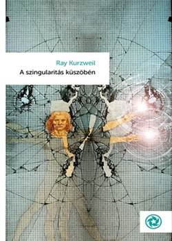 Ray Kurzweil-A szingularitás küszöbén