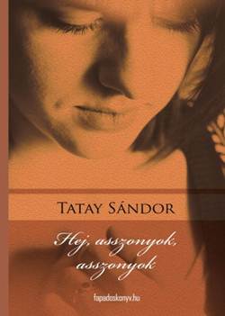 Tatay Sándor-Hej, asszonyok, asszonyok